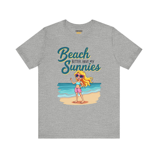 Beach Better have My Sunnies T Shirt