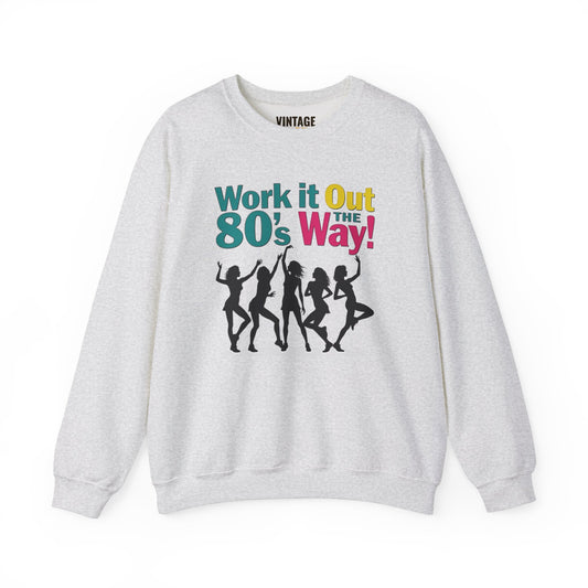 80s Work It Out 80s The Way Sweatshirt