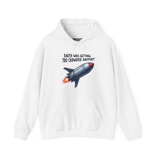 Nasa Earth Was Getting Too Crowded Hoodie