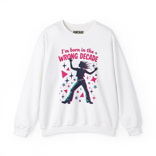 80s Born In The Wrong Decade Sweatshirt