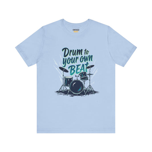 Rock Drum To Your Own Beat T Shirt