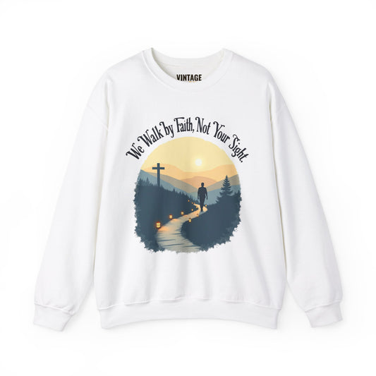 Christian Walk By Faith Not By Sight Sweatshirt