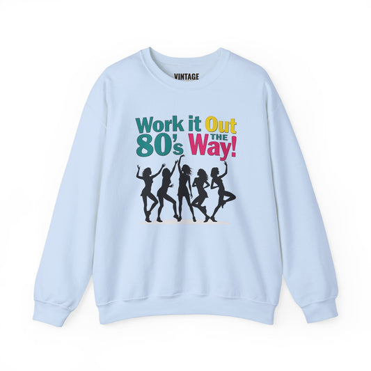 80s Work It Out 80s The Way Sweatshirt