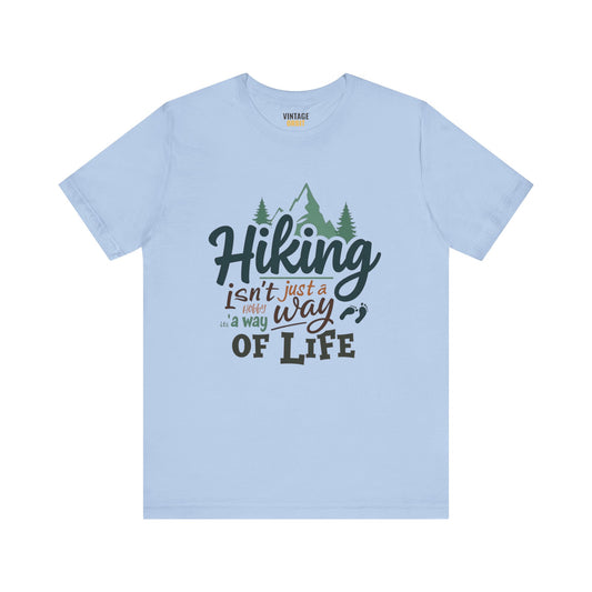 Hiking It's Not Just A Hobby It's A Way Of Life T Shirt