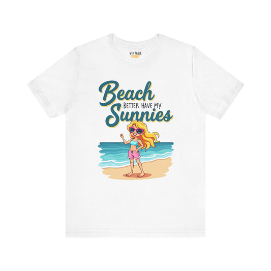 Beach Better have My Sunnies T Shirt