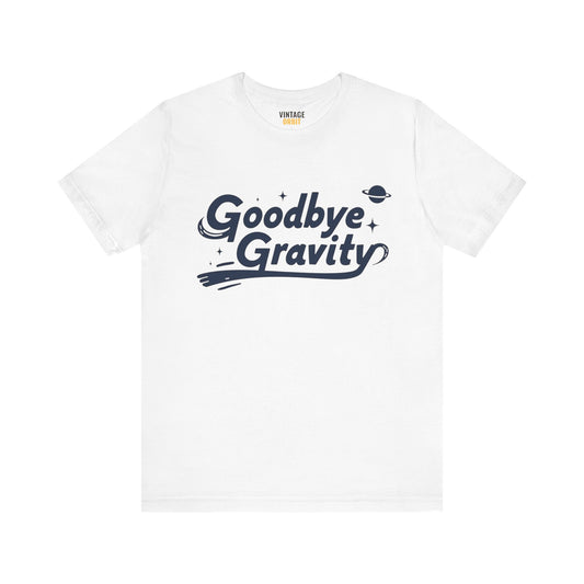 Nasa Goodbye Gravity Vibes T Shirt