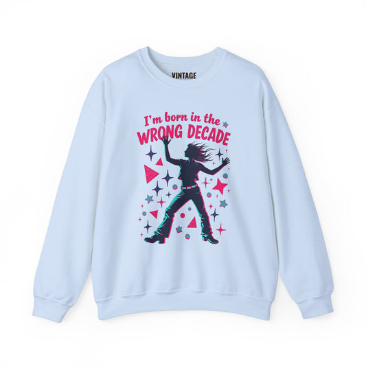 80s Born In The Wrong Decade Sweatshirt