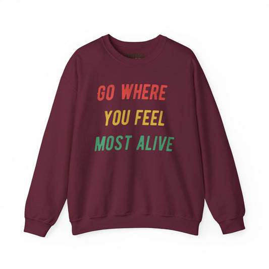 Hiking Go Where You Feel Most Alive Sweatshirt