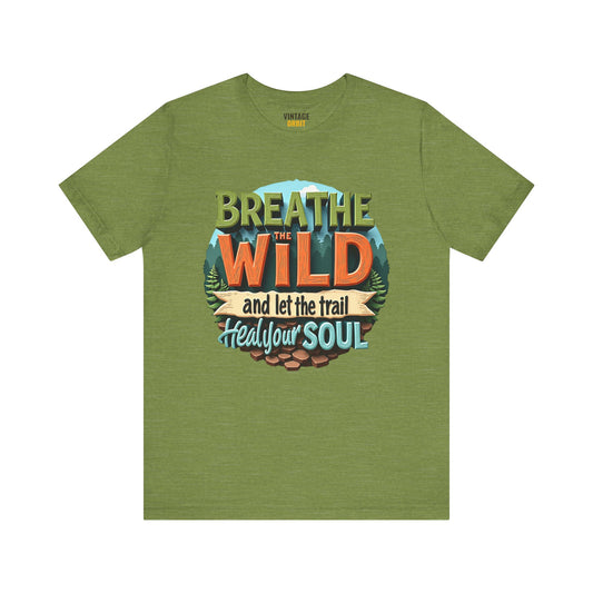 Hiking Breathe The Wild And Let The Trail Heal Your Soul T Shirt